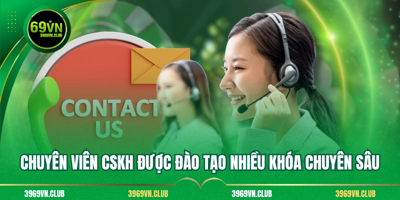 Chuyên viên CSKH được đào tạo nhiều khóa chuyên sâu